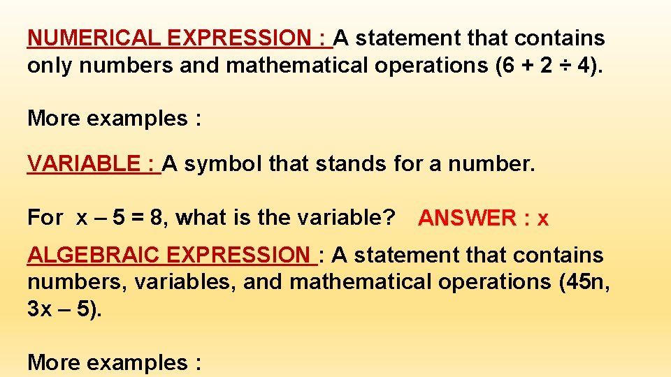 NUMERICAL EXPRESSION : A statement that contains only numbers and mathematical operations (6 +