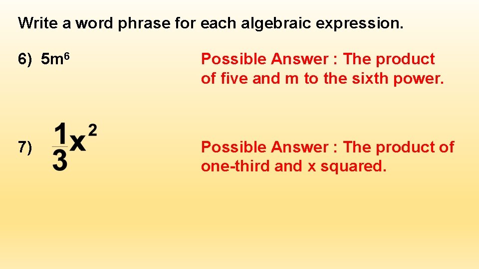 Write a word phrase for each algebraic expression. 6) 5 m 6 Possible Answer Write a word phrase for each algebraic expression. 6) 5 m 6 Possible Answer