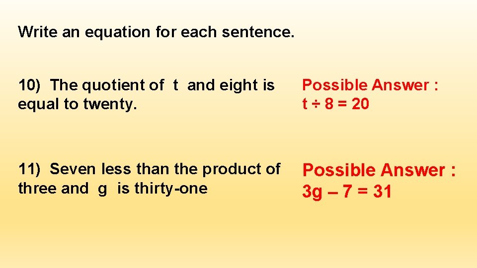 Write an equation for each sentence. 10) The quotient of t and eight is