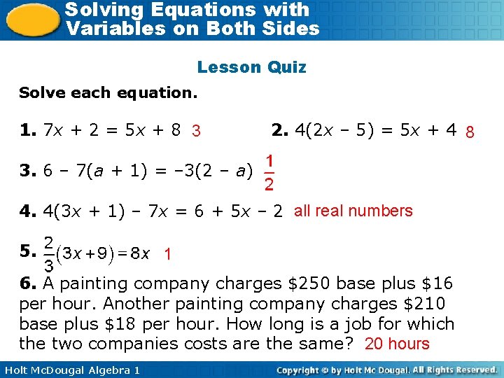 Solving Equations with Variables on Both Sides Lesson Quiz Solve each equation. 1. 7