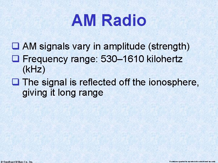 AM Radio q AM signals vary in amplitude (strength) q Frequency range: 530– 1610