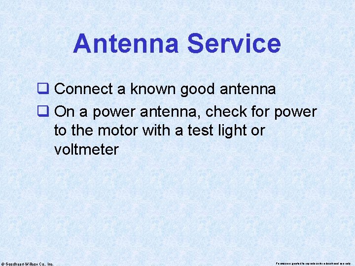 Antenna Service q Connect a known good antenna q On a power antenna, check