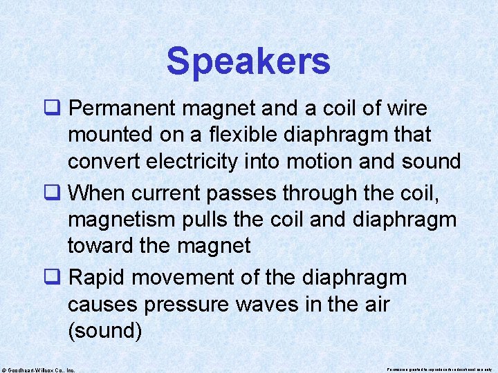 Speakers q Permanent magnet and a coil of wire mounted on a flexible diaphragm
