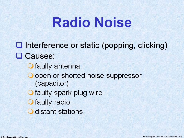 Radio Noise q Interference or static (popping, clicking) q Causes: m faulty antenna m