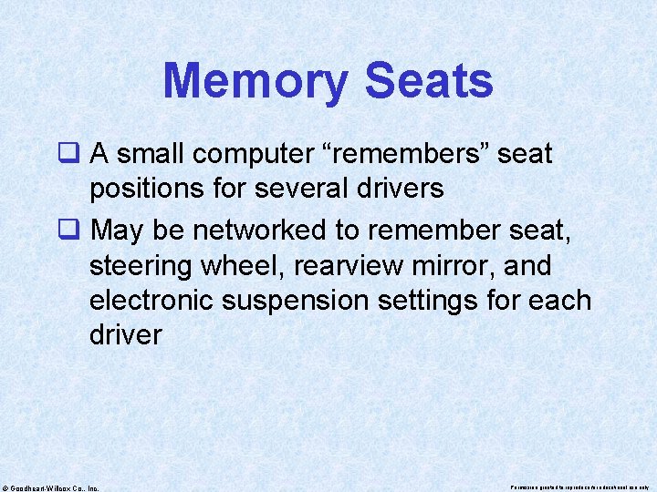 Memory Seats q A small computer “remembers” seat positions for several drivers q May