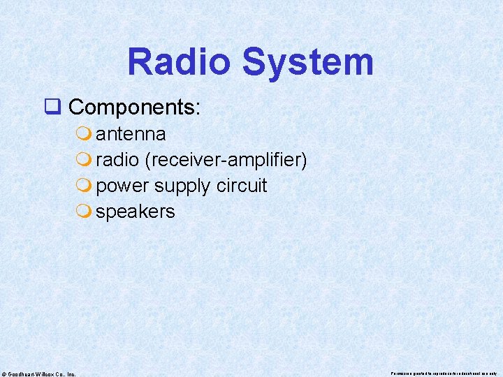 Radio System q Components: m antenna m radio (receiver-amplifier) m power supply circuit m