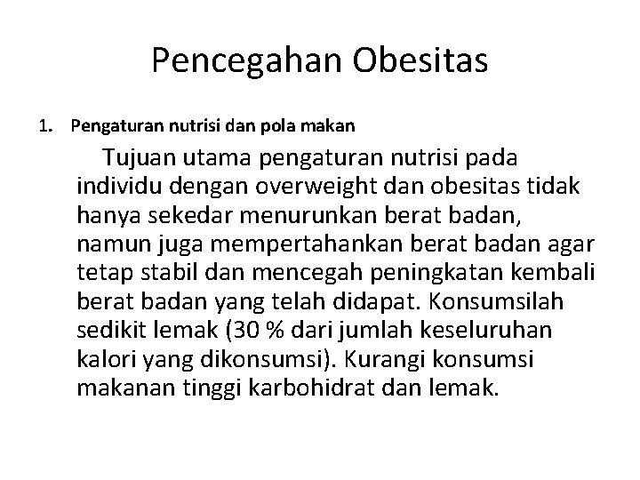 Pencegahan Obesitas 1. Pengaturan nutrisi dan pola makan Tujuan utama pengaturan nutrisi pada individu