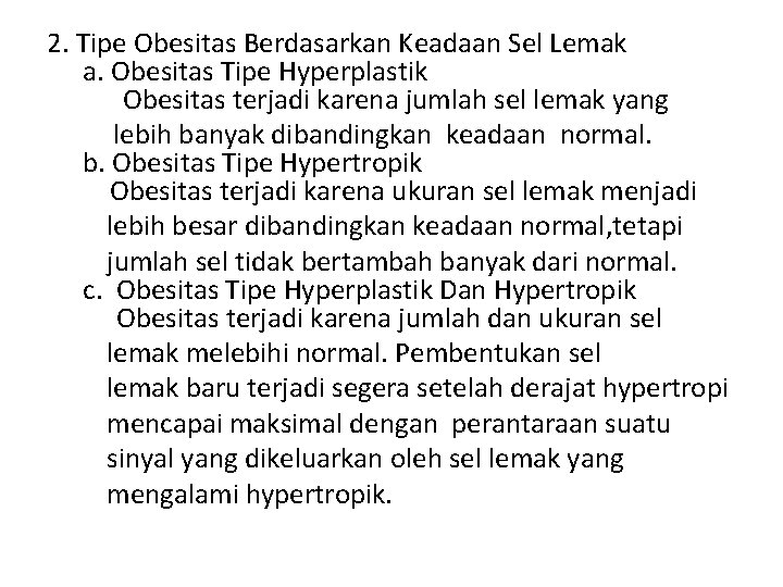 2. Tipe Obesitas Berdasarkan Keadaan Sel Lemak a. Obesitas Tipe Hyperplastik Obesitas terjadi karena