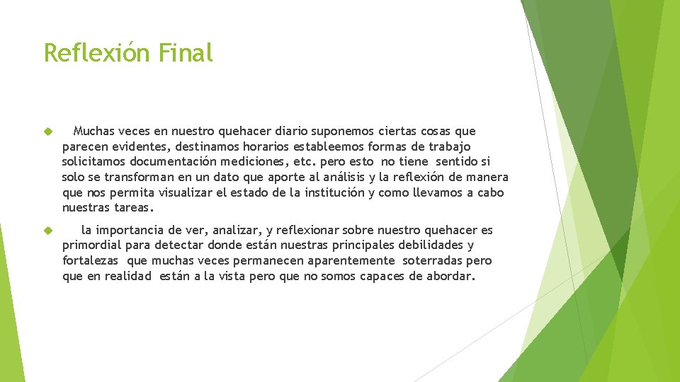 Reflexión Final Muchas veces en nuestro quehacer diario suponemos ciertas cosas que parecen evidentes,