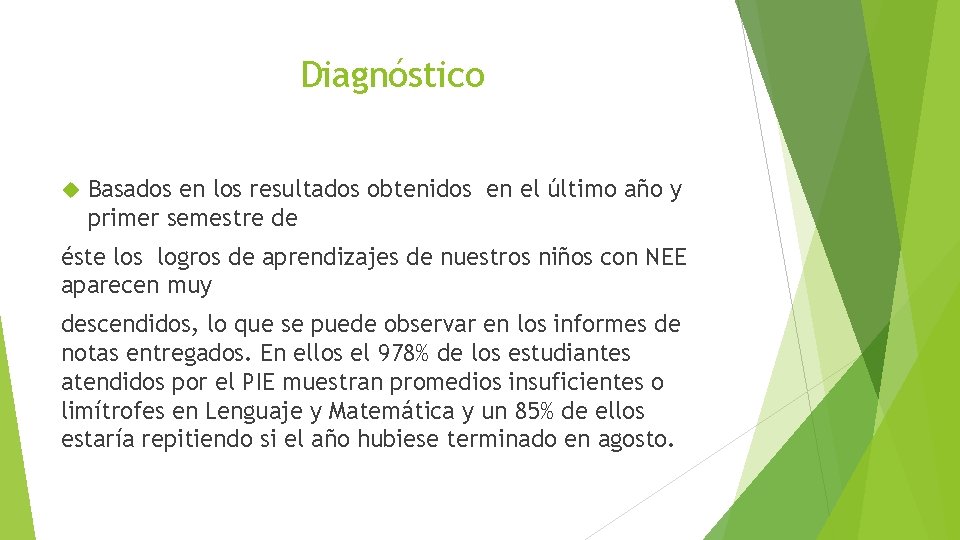 Diagnóstico Basados en los resultados obtenidos en el último año y primer semestre de