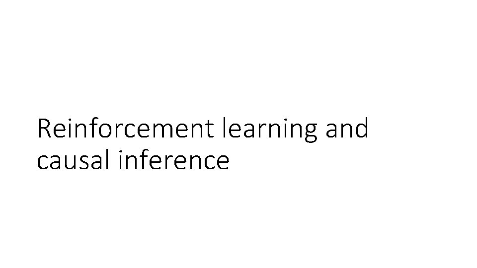 Reinforcement learning and causal inference 