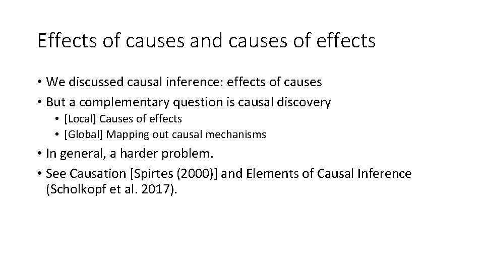 Effects of causes and causes of effects • We discussed causal inference: effects of