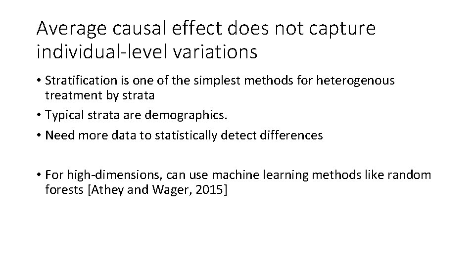 Average causal effect does not capture individual-level variations • Stratification is one of the