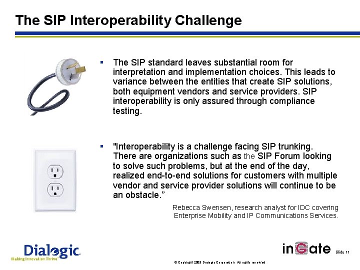 The SIP Interoperability Challenge § The SIP standard leaves substantial room for interpretation and