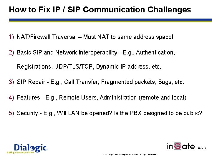 How to Fix IP / SIP Communication Challenges 1) NAT/Firewall Traversal – Must NAT