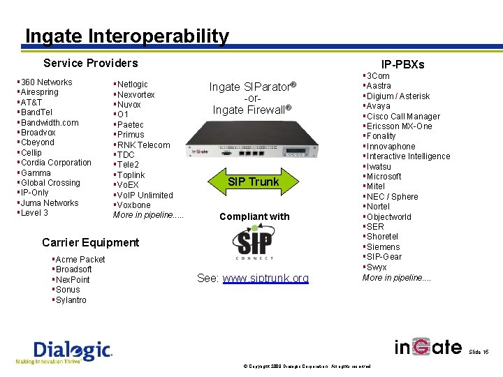 Ingate Interoperability Service Providers § 360 Networks §Airespring §AT&T §Band. Tel §Bandwidth. com §Broadvox