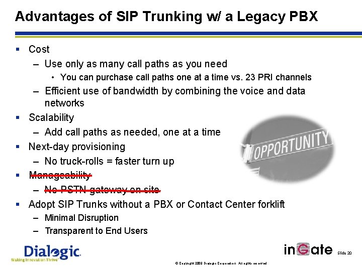 Advantages of SIP Trunking w/ a Legacy PBX § Cost – Use only as