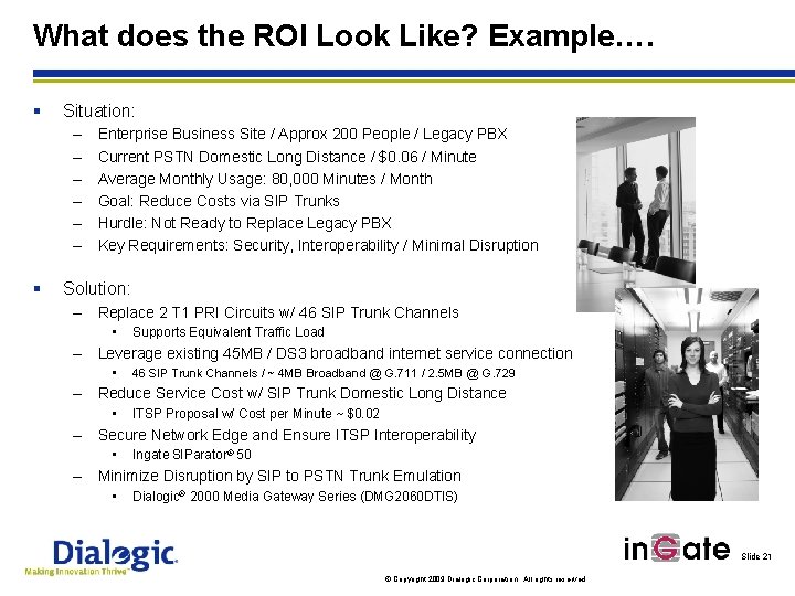 What does the ROI Look Like? Example…. § Situation: – – – § Enterprise