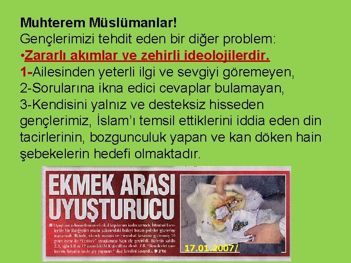 Muhterem Müslümanlar! Gençlerimizi tehdit eden bir diğer problem: • Zararlı akımlar ve zehirli ideolojilerdir.