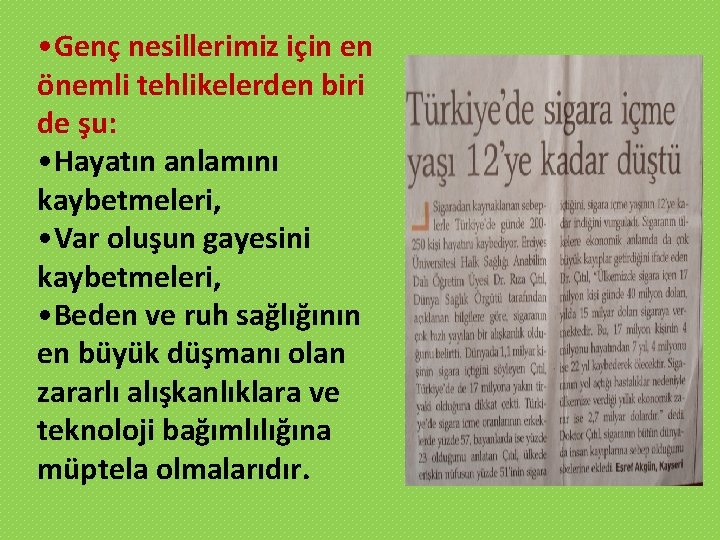  • Genç nesillerimiz için en önemli tehlikelerden biri de şu: • Hayatın anlamını