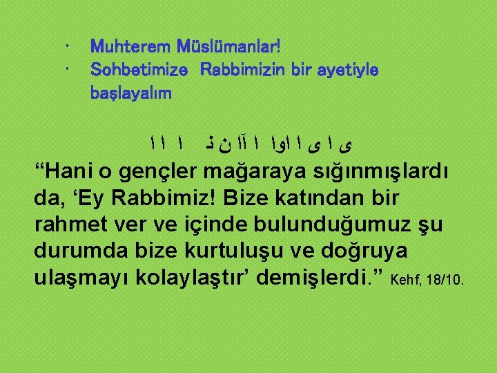  • • Muhterem Müslümanlar! Sohbetimize Rabbimizin bir ayetiyle başlayalım ﻯ ﺍ ﺍﻭﺍ ﺍ