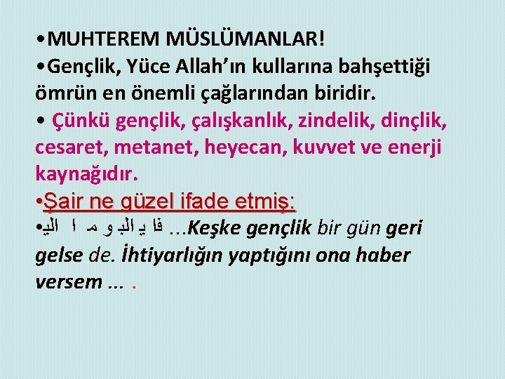  • MUHTEREM MÜSLÜMANLAR! • Gençlik, Yüce Allah’ın kullarına bahşettiği ömrün en önemli çağlarından