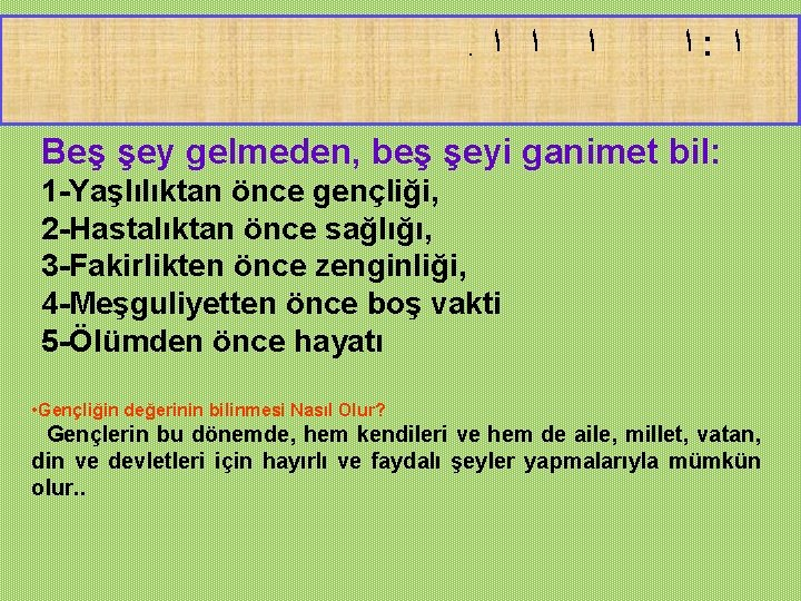 . ﺍ ﺍ ﺍ ﺍ : ﺍ Beş şey gelmeden, beş şeyi ganimet bil: