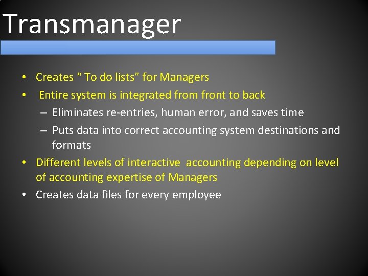 Transmanager • Creates “ To do lists” for Managers • Entire system is integrated