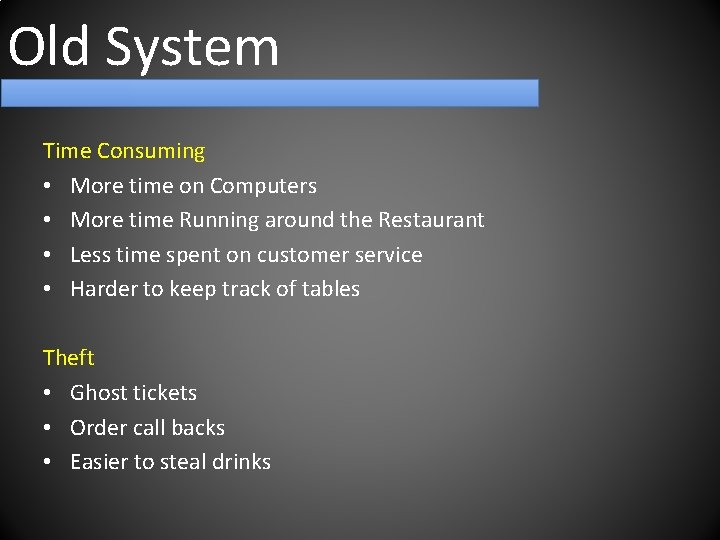 Old System Time Consuming • More time on Computers • More time Running around