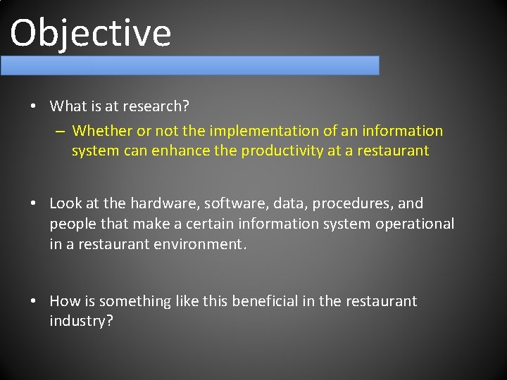 Objective • What is at research? – Whether or not the implementation of an