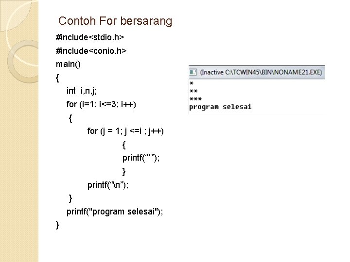 Contoh For bersarang #include<stdio. h> #include<conio. h> main() { int i, n, j; for Contoh For bersarang #include<stdio. h> #include<conio. h> main() { int i, n, j; for