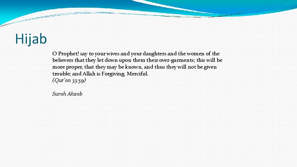 Hijab O Prophet! say to your wives and your daughters and the women of