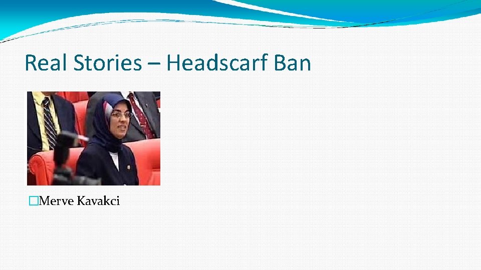 Real Stories – Headscarf Ban �Merve Kavakci 