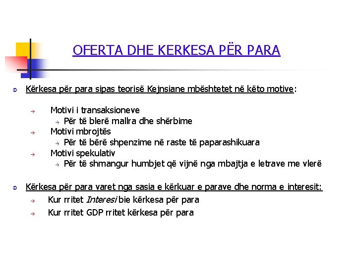 OFERTA DHE KERKESA PËR PARA Ü Kërkesa për para sipas teorisë Kejnsiane mbështetet në