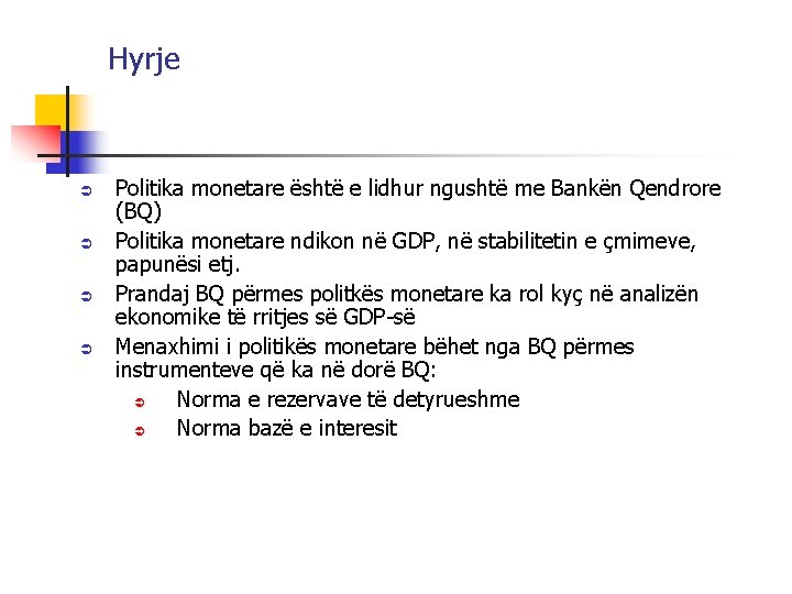 Hyrje Ü Ü Politika monetare është e lidhur ngushtë me Bankën Qendrore (BQ) Politika