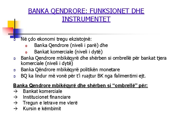 BANKA QENDRORE: FUNKSIONET DHE INSTRUMENTET Ü Ü Në çdo ekonomi tregu ekzistojnë: Ü Banka