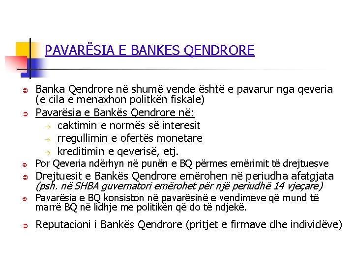 PAVARËSIA E BANKES QENDRORE Ü Ü Banka Qendrore në shumë vende është e pavarur