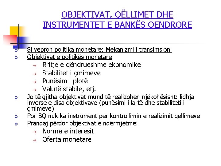 OBJEKTIVAT, QËLLIMET DHE INSTRUMENTET E BANKËS QENDRORE Ü Ü Si vepron politika monetare: Mekanizmi