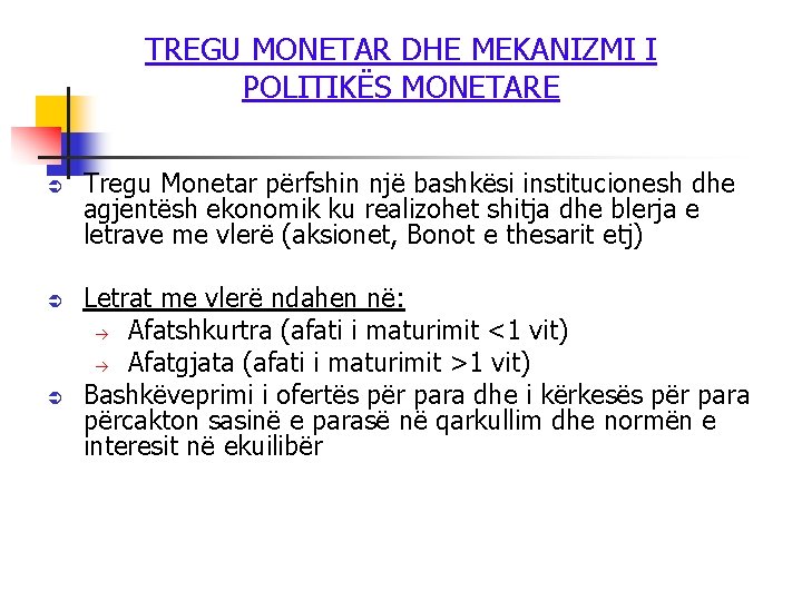 TREGU MONETAR DHE MEKANIZMI I POLITIKËS MONETARE Ü Ü Ü Tregu Monetar përfshin një