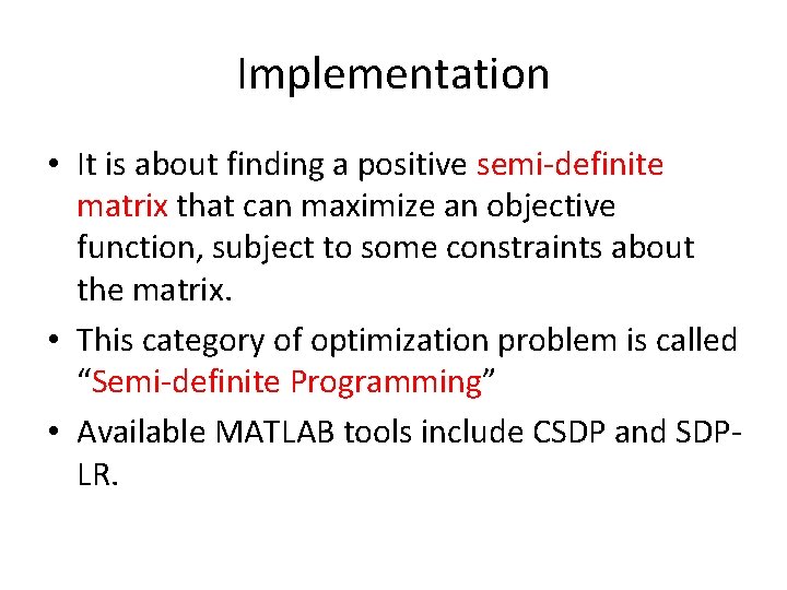 Implementation • It is about finding a positive semi-definite matrix that can maximize an