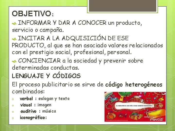 OBJETIVO: INFORMAR Y DAR A CONOCER un producto, servicio o campaña. INCITAR A LA