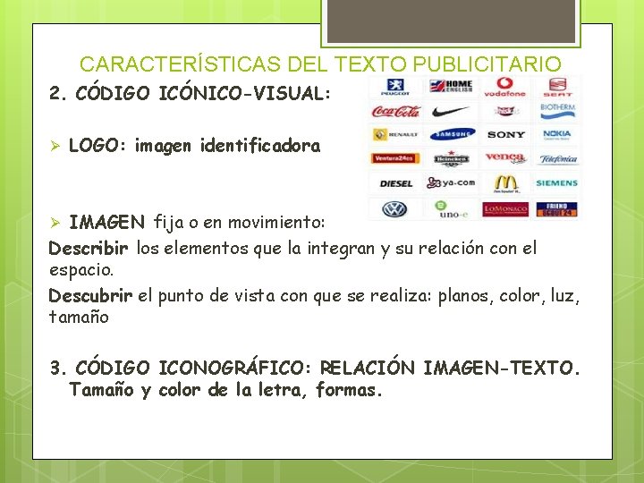 CARACTERÍSTICAS DEL TEXTO PUBLICITARIO 2. CÓDIGO ICÓNICO-VISUAL: Ø LOGO: imagen identificadora IMAGEN fija o