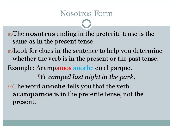 Nosotros Form The nosotros ending in the preterite tense is the same as in