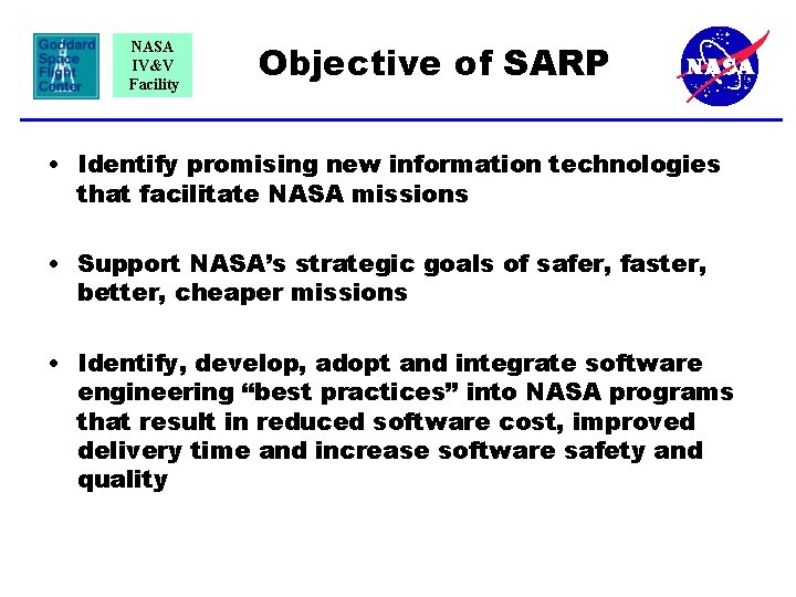 NASA IV&V Facility Objective of SARP • Identify promising new information technologies that facilitate