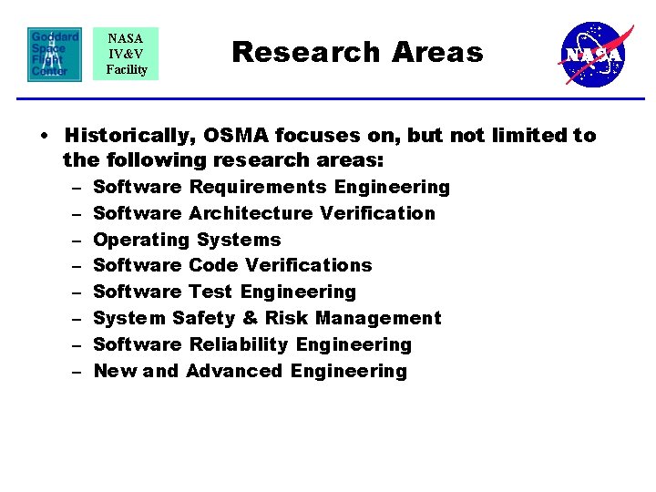 NASA IV&V Facility Research Areas • Historically, OSMA focuses on, but not limited to