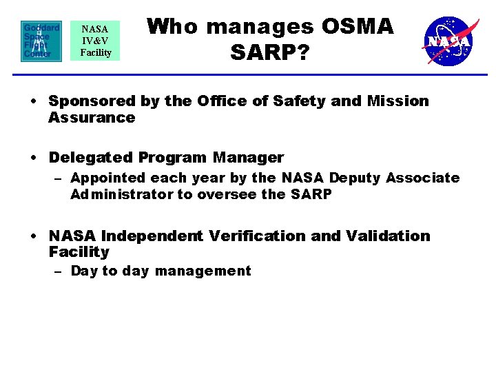 NASA IV&V Facility Who manages OSMA SARP? • Sponsored by the Office of Safety