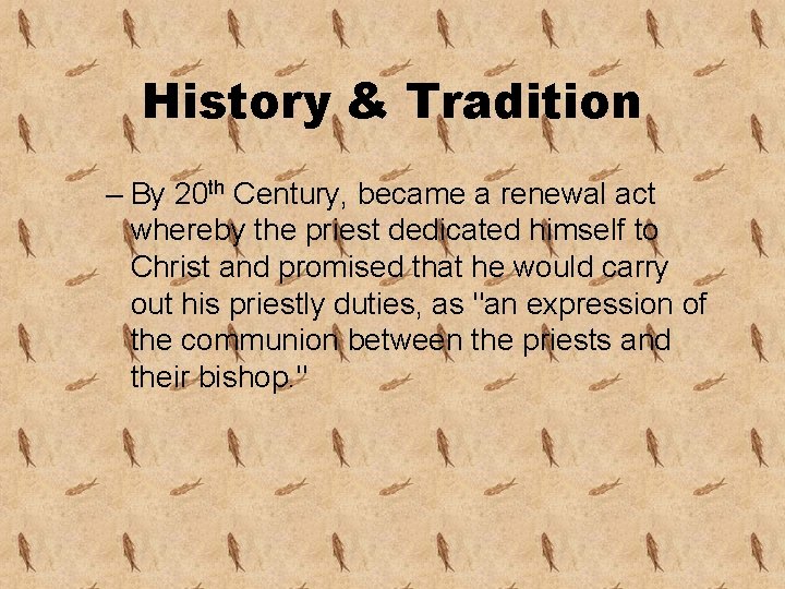 History & Tradition – By 20 th Century, became a renewal act whereby the