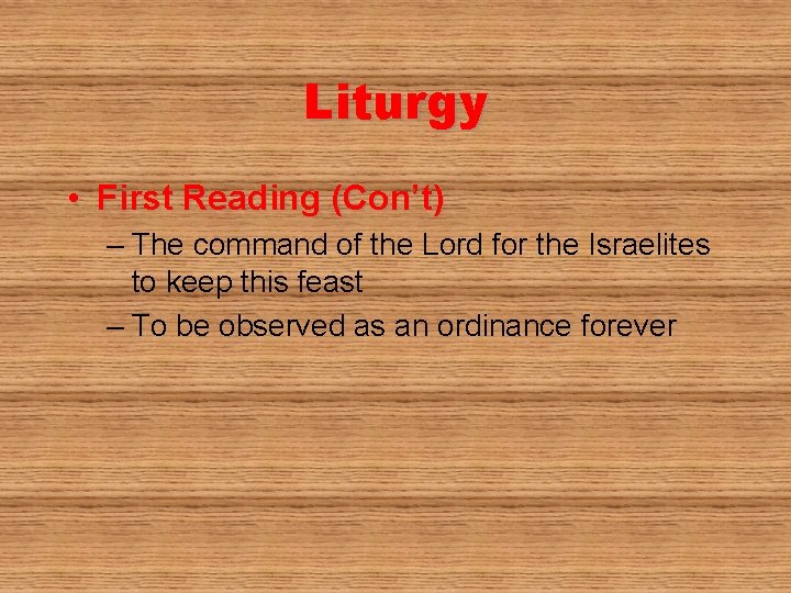 Liturgy • First Reading (Con’t) – The command of the Lord for the Israelites