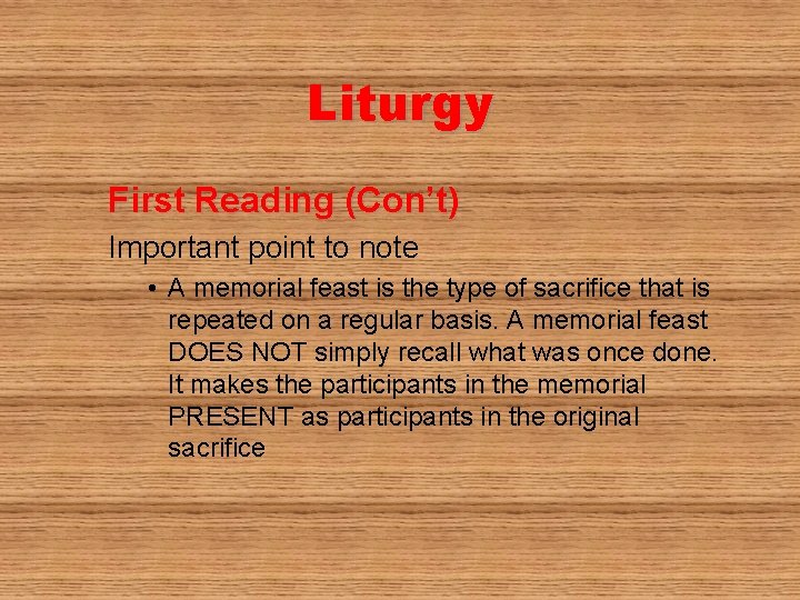 Liturgy First Reading (Con’t) Important point to note • A memorial feast is the
