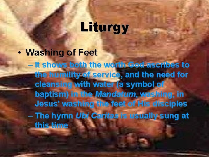 Liturgy • Washing of Feet – It shows both the worth God ascribes to